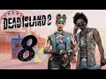 Dead Island 2 | Blind Playthrough | Part 8