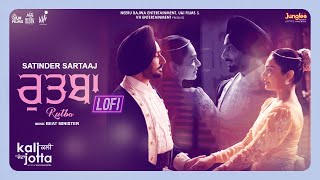 Rutba ( LoFi Mix) | Satinder Sartaaj | Kali Jotta | Neeru Bajwa, Wamiqa Gabbi | Latest Punjabi Songs