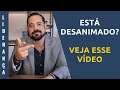 Está desanimado? Veja esse vídeo!