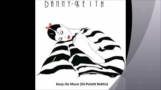 Danny Keith - Keep On Music (DJ.Polattt ReMix)