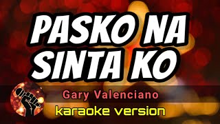 PASKO NA SINTA KO - GARY VALENCIANO (karaoke version)