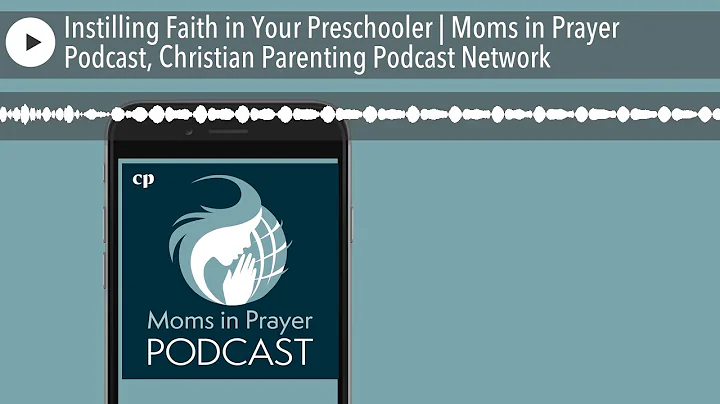 Instilling Faith in Your Preschooler | Moms in Pra...