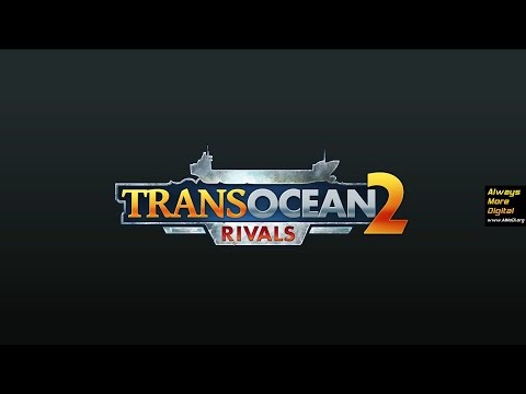 Обзор игры Trans Ocean 2: Rivals (Обзор Trans Ocean 2: Rivals) AlMoDi