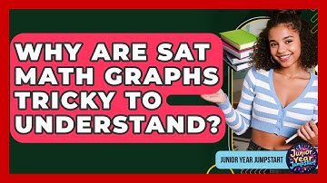 Why Are SAT Math Graphs Tricky To Understand? - Junior Year Jumpstart