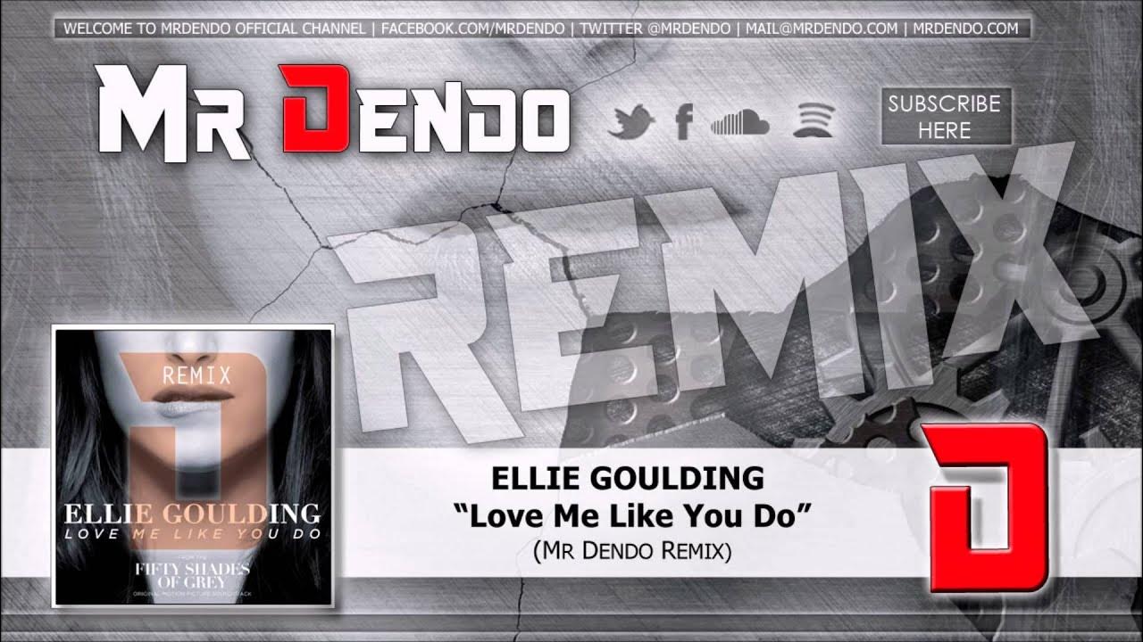Ellie Goulding - Love Me Like You Do (Mr Dendo Tropical Remix) Ellie Goulding - Love Me Like You Do (Mr Dendo Tropical Remix)