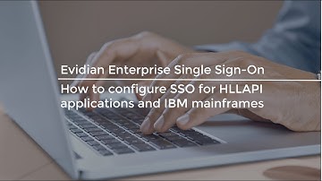 Evidian Tutorial - How to configure SSO for HLLAPI applications and IBM mainframes