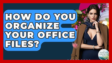 How Do You Organize Your Office Files? - The Personal Growth Path