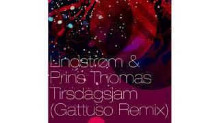 Lindstrom & Prins Thomas - Tirsdagsjam (Gattuso Remix)