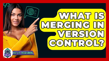 What Is Merging In Version Control? - Next LVL Programming