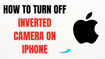 How to Turn Off Inverted Camera on iPhone – Full Guide