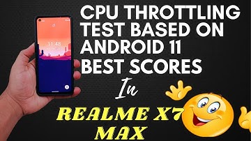 Best CPU Throttling scores in Realme X7 Max as compared to Android 12