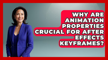 Why Are Animation Properties Crucial For After Effects Keyframes? - Design Tool Unlocked