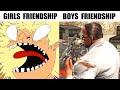 Girls Friendship VS Boys Friendship