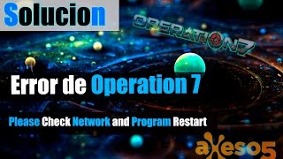 Solución del Error OP7 | Please Check Network and Program Restart | 2015