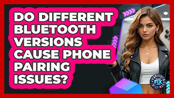 Do Different Bluetooth Versions Cause Phone Pairing Issues? - Phone Fix and Features