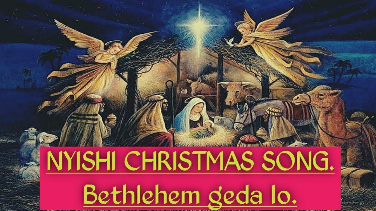 Nyishi Christmas Song  BETHLEHEM GEDA LO