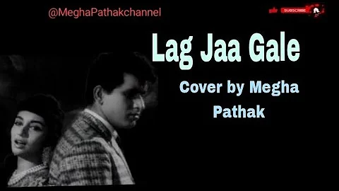 Lag jaa gale|| Lata Mangeshkar|| covered by Megha ...