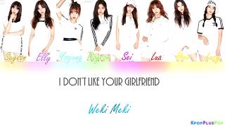 Weki Meki - I don't like your Girlfriend [Han/Rom/Eng]