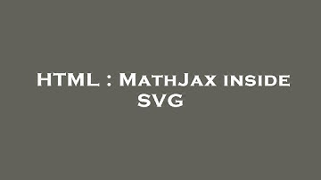 HTML : MathJax inside SVG