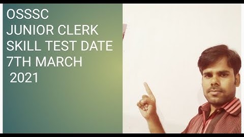 OSSSC JUNIOR CLERK SKILL TEST 7TH MARCH 2021