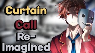 Curtain Call (Re-Imagined) - Ayanokoji Original Song