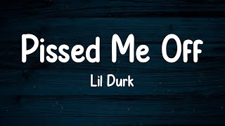 Lil Durk - Pissed Me Off (Lyrics)