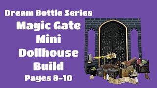 Dream Bottle Series: Magic Gate Mini Dollhouse Build Pages 6-7