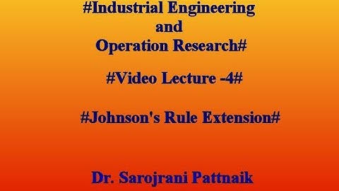 Industrial Engineering and Operation Research: Video Lecture 4: Johnson