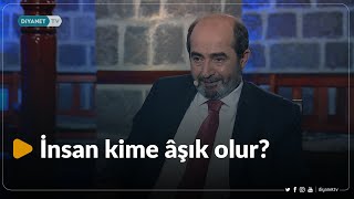 İnsan kime âşık olur?  Ömer Demirbağ