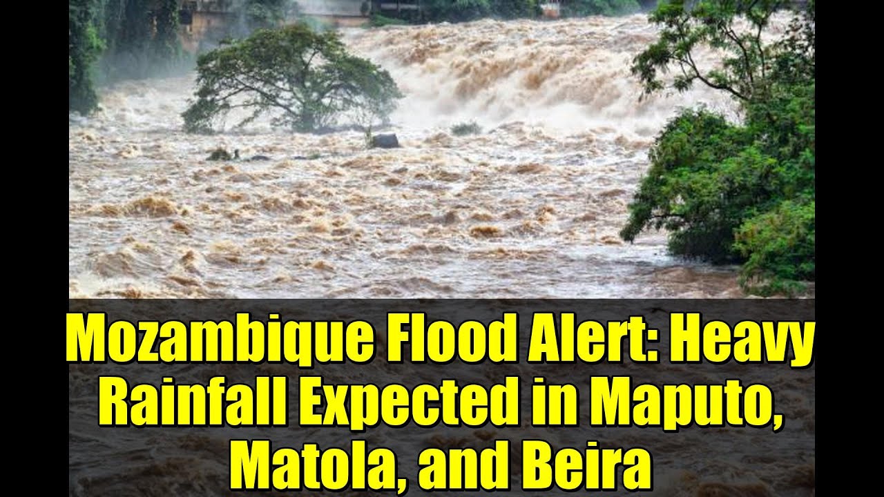 Mozambique Flood Alert: Heavy Rainfall Expected in Maputo, Matola, and Beira