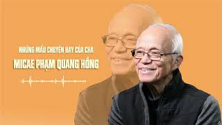 NHỮNG MẨU CHUYỆN HAY CỦA CHA MICAE PHẠM QUANG HỒNG