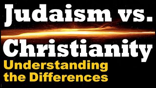 JUDAISM vs. CHRISTIANITY: Understanding the Differences  Rabbi Michael Skobac