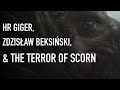 HR Giger, Zdzisław Beksiński, & The Terror Of Scorn