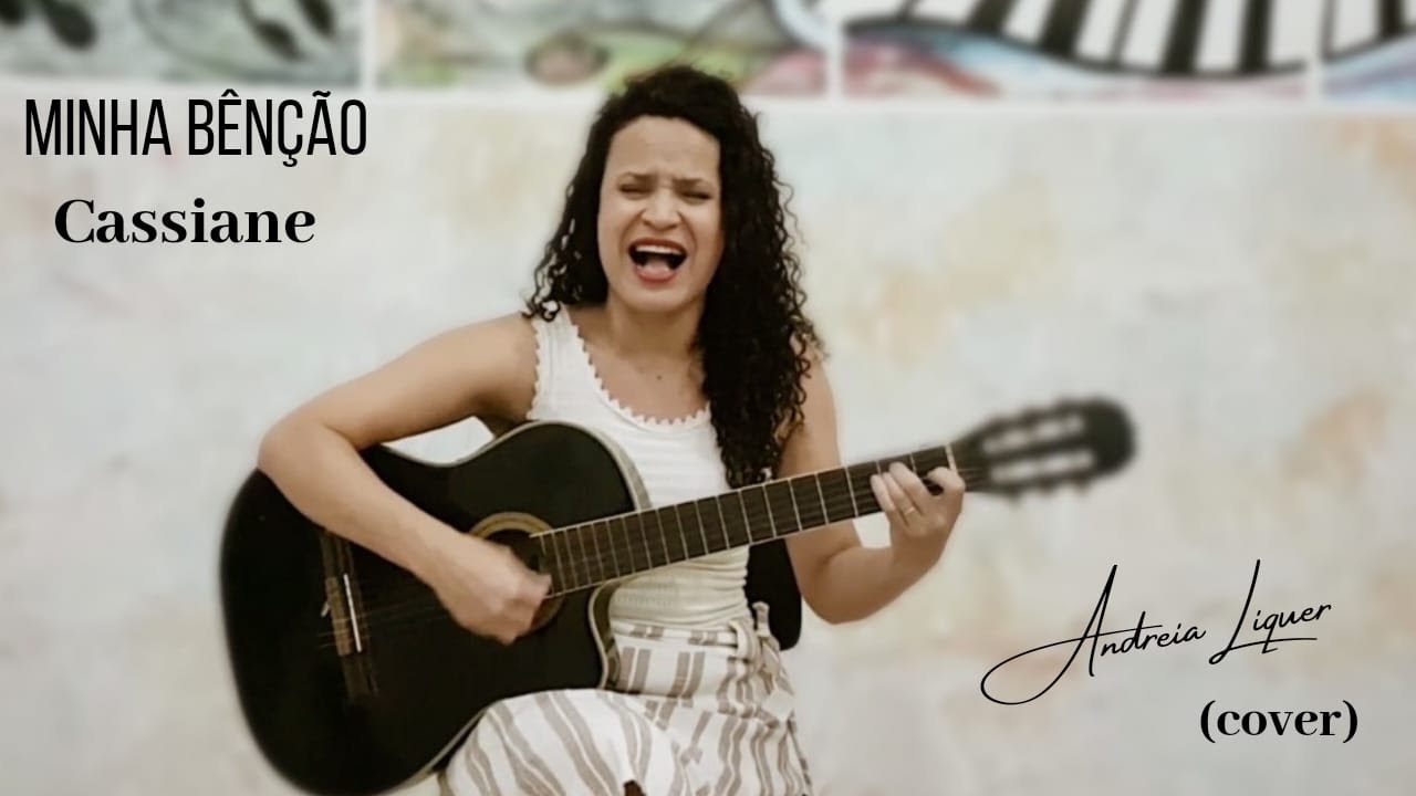 MINHA BENÇÃO - CASSIANE  Interpréte - ANDREIA LIQUER  (cover)
