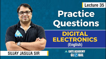 Lecture 35 | Practice Questions | Digital Electronics by Sujay Jasuja Sir