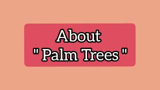 About Palm Trees/Few Lines on Palm Trees/Short essay on Palm Trees/Paragraph on Palm Trees 