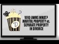 LEGAL SNACKS: Bite-sized legal tips about how to define what is considered separate property and what is considered marital property.