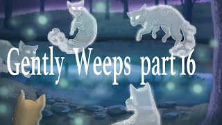 Gently Weeps MAP ~part 16