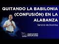 Quitando la Babilonia (confusión) en la Alabanza | Servicio de Doctrina | Martes 31/03/2026