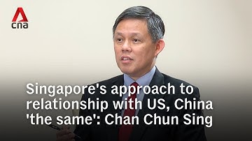 Singapore’s approach to US and China are ‘the same’: Chan Chun Sing