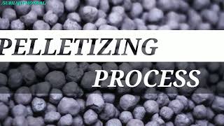 PELLETIZING PROCESS//Subhajit Mondal//part-2