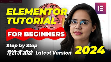 Elementor Beginners 2024 in Hindi || Tutorial For Beginners | Latest Version Scratch to Advanced #1