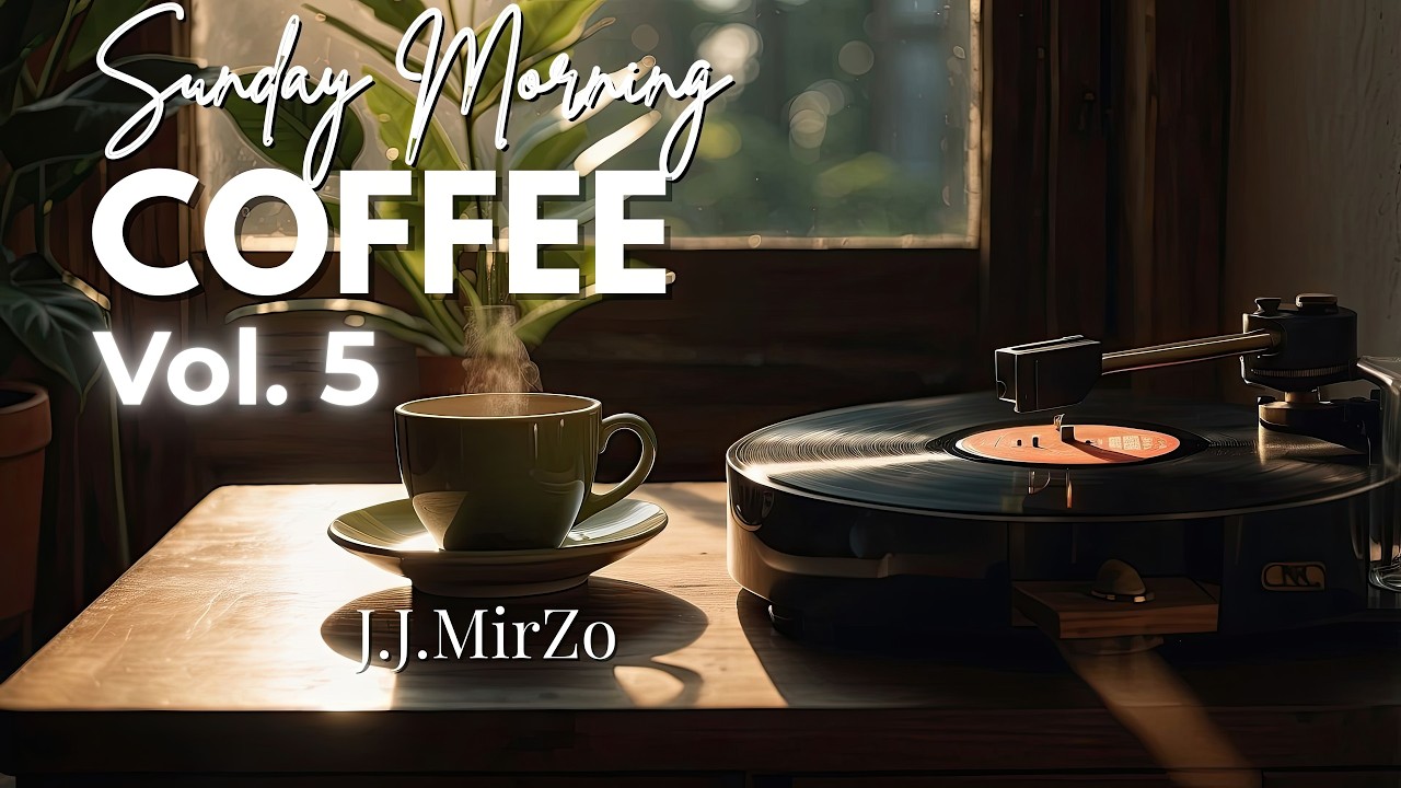 Sunday Morning Coffee Vol. 5 ☕ | Positive Vibes & Relaxing Smooth Jazz Mix 2026 by J.J.MirZo