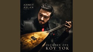 Ölümden Öte Köy Yok - Ahmet Aslan