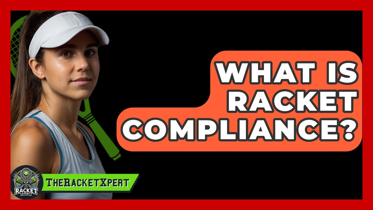 What Is Racket Compliance? - The Racket Xpert