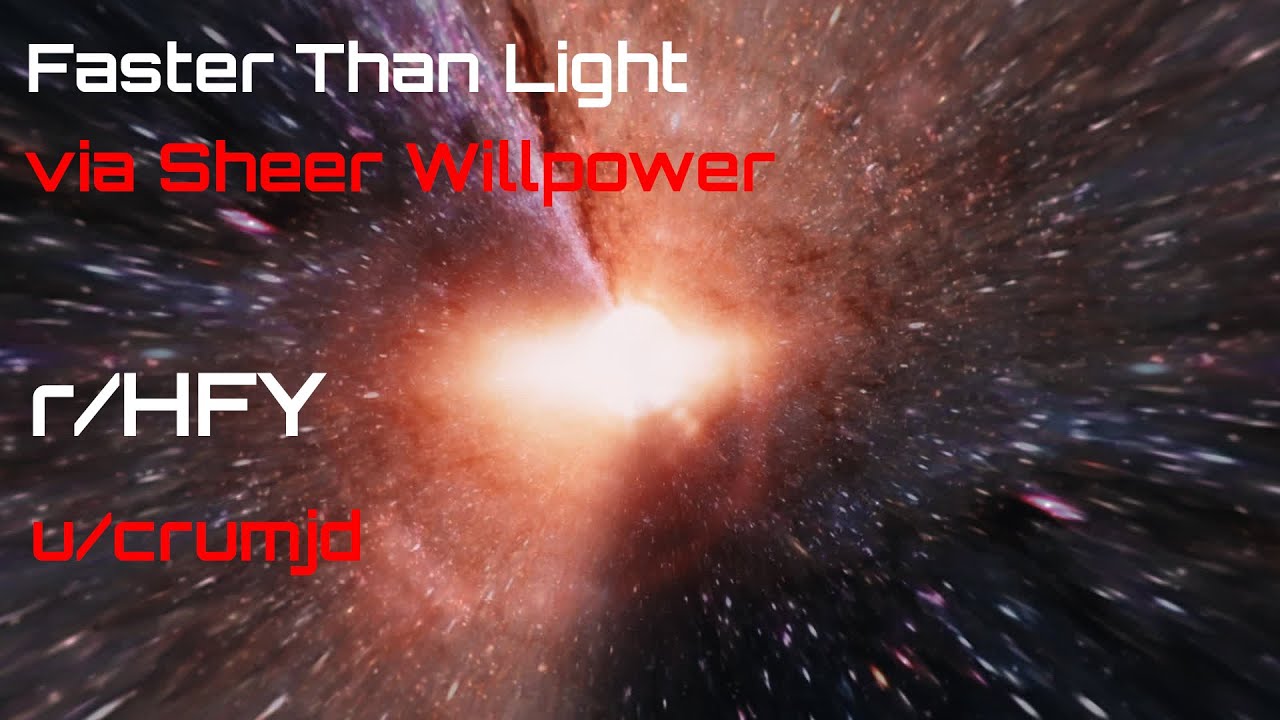 Reddit Narration: Faster Than Light via Sheer Willpower (r/HFY)