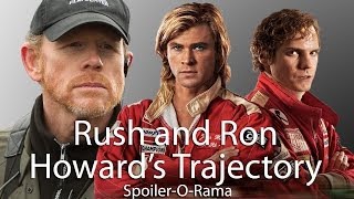 Rush and Ron Howard's Trajectory pt 01/03 - Spoiler-O-Rama