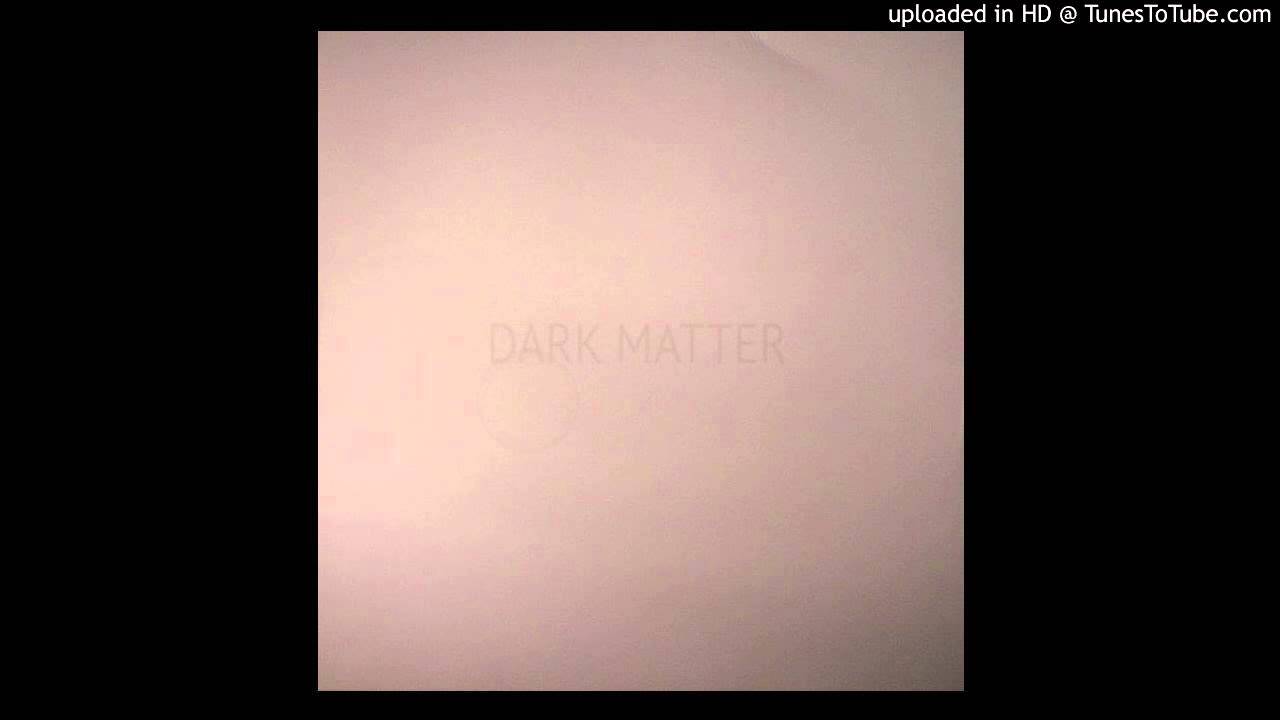 Watch Dark Matter - Tomorrow on YouTube Watch Dark Matter - Tomorrow on YouTube