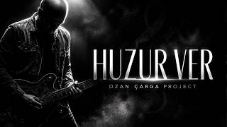 Ozan Çarga Project - Huzur Ver (Visual 4K)