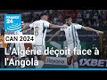 Can 2024  lalgrie doit face  langola 11  france 24